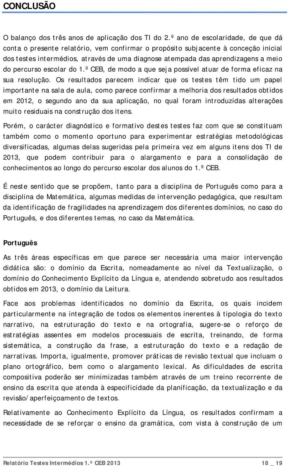 do percurso escolar do 1.º CEB, de modo a que seja possível atuar de forma eficaz na sua resolução.