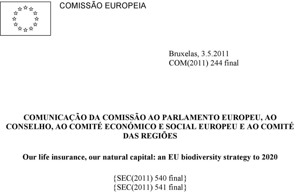 CONSELHO, AO COMITÉ ECONÓMICO E SOCIAL EUROPEU E AO COMITÉ DAS REGIÕES Our