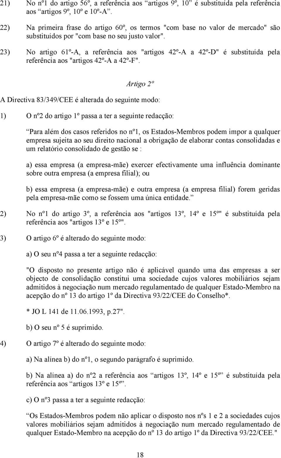 23) No artigo 61º-A, a referência aos "artigos 42º-A a 42º-D" é substituída pela referência aos "artigos 42º-A a 42º-F".