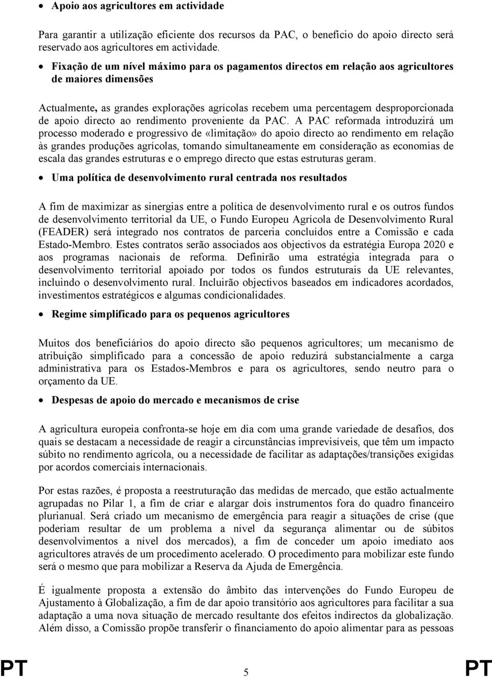 directo ao rendimento proveniente da PAC.