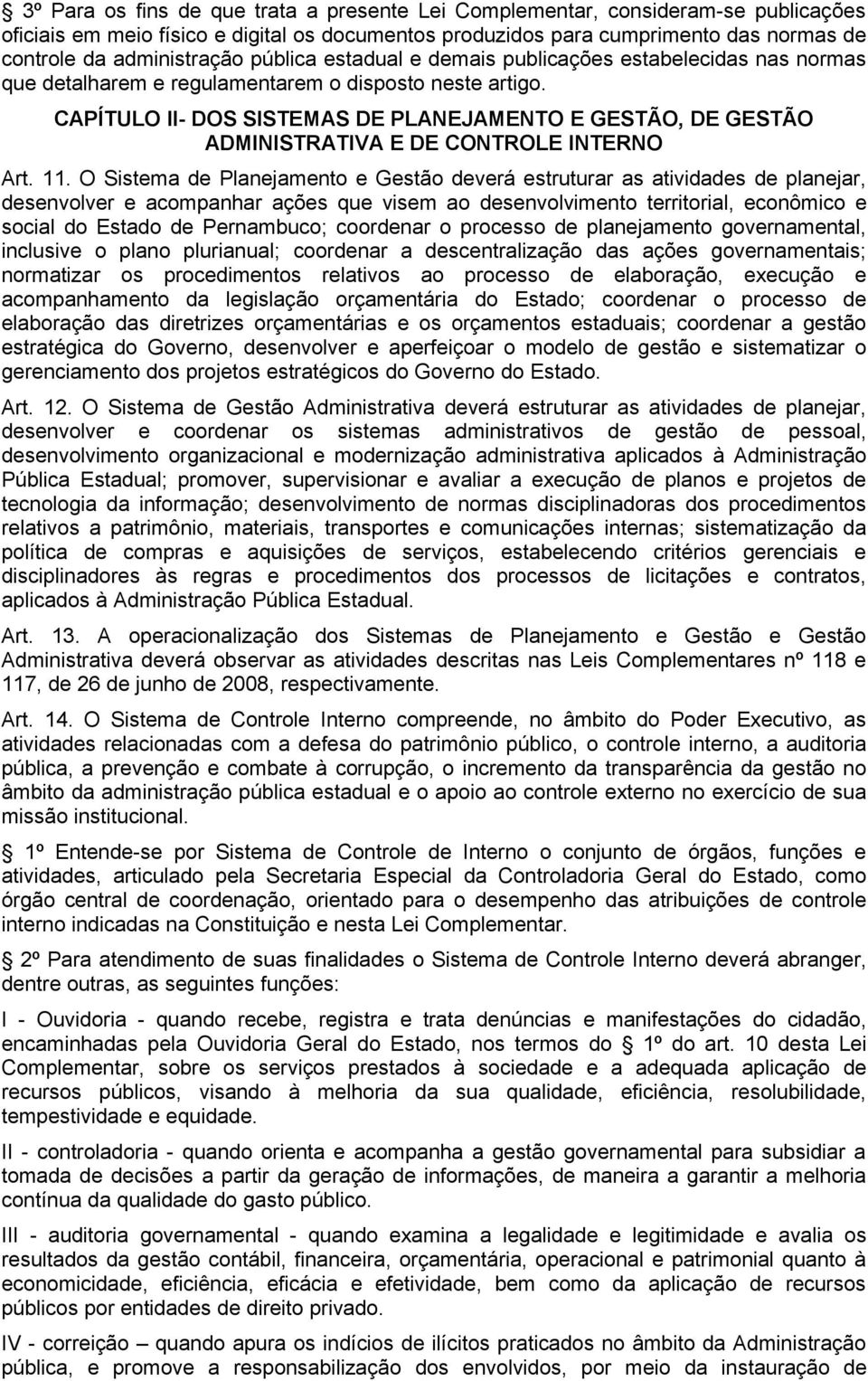 CAPÍTULO II- DOS SISTEMAS DE PLANEJAMENTO E GESTÃO, DE GESTÃO ADMINISTRATIVA E DE CONTROLE INTERNO Art. 11.
