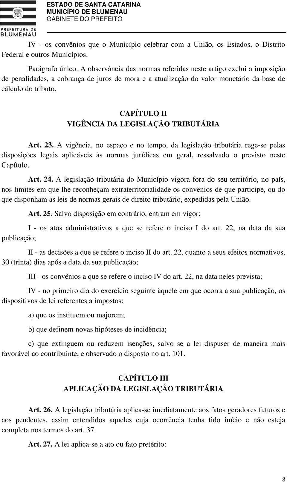 CAPÍTULO II VIGÊNCIA DA LEGISLAÇÃO TRIBUTÁRIA Art. 23.