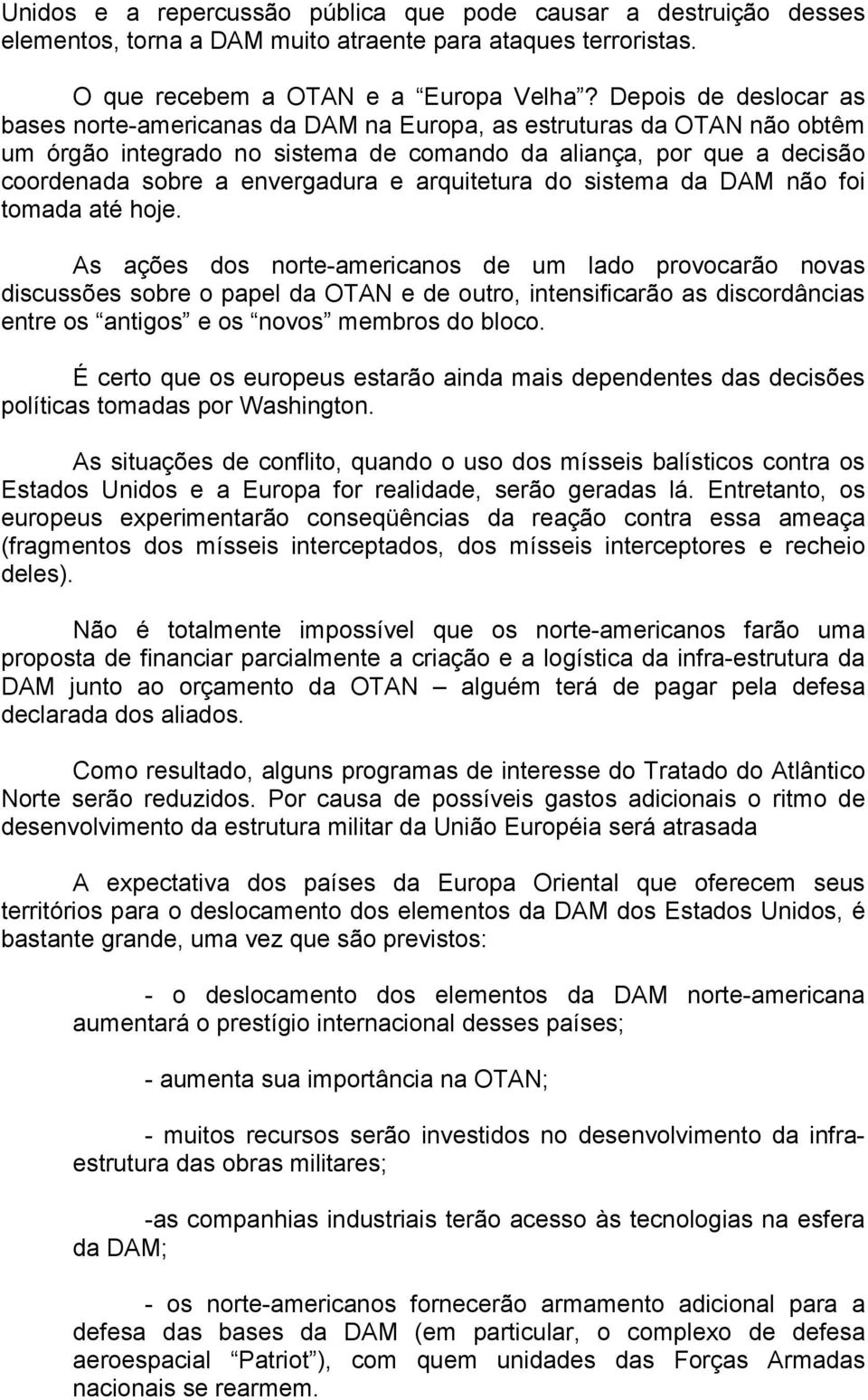 arquitetura do sistema da DAM não foi tomada até hoje.