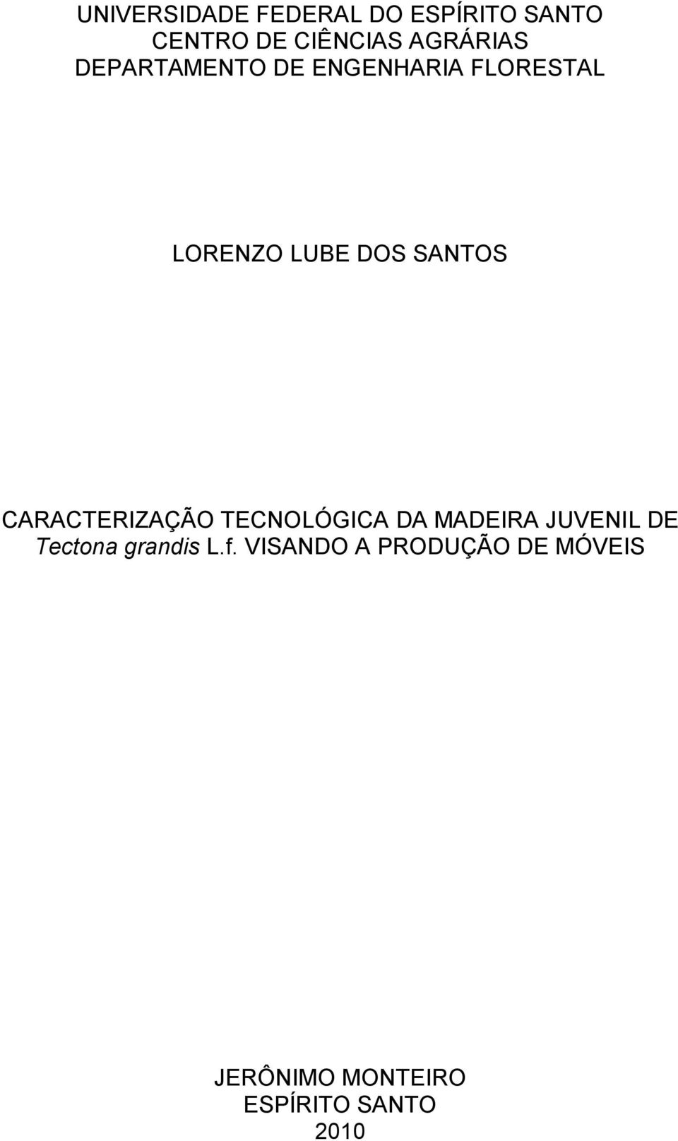 SANTOS CARACTERIZAÇÃO TECNOLÓGICA DA MADEIRA JUVENIL DE Tectona