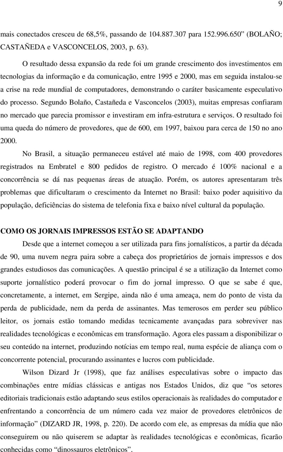 computadores, demonstrando o caráter basicamente especulativo do processo.