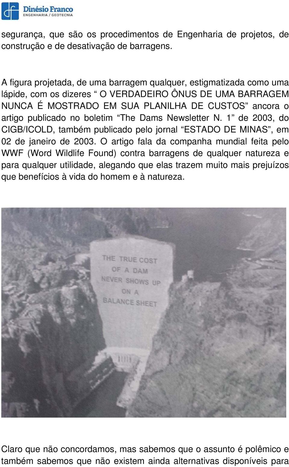 boletim The Dams Newsletter N. 1 de 2003, do CIGB/ICOLD, também publicado pelo jornal ESTADO DE MINAS, em 02 de janeiro de 2003.