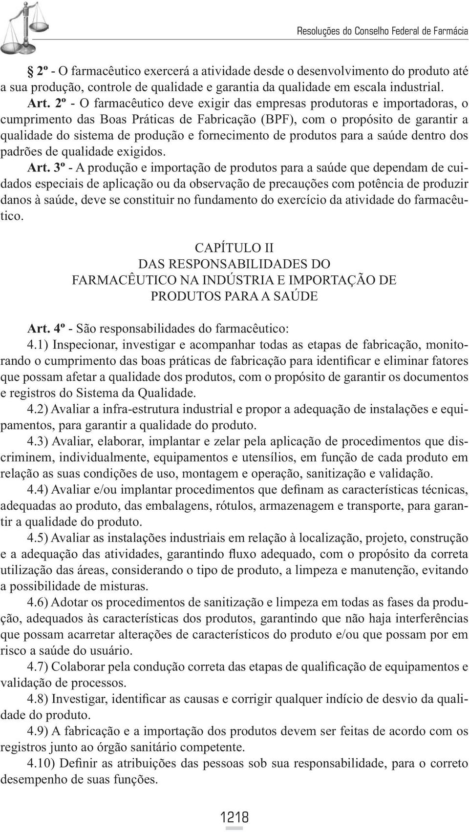 fornecimento de produtos para a saúde dentro dos padrões de qualidade exigidos. Art.