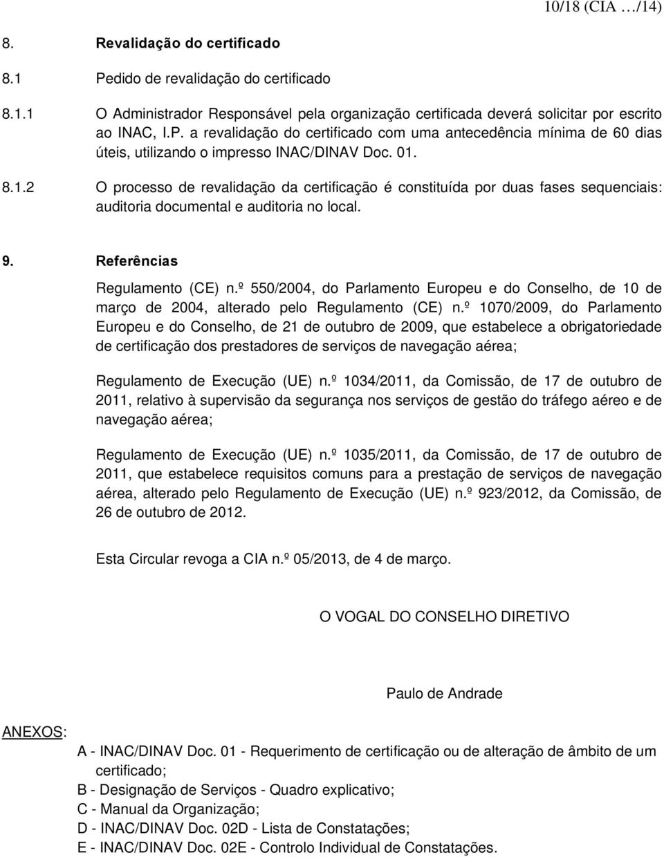 º 550/2004, do Parlamento Europeu e do Conselho, de 10 de março de 2004, alterado pelo Regulamento (CE) n.