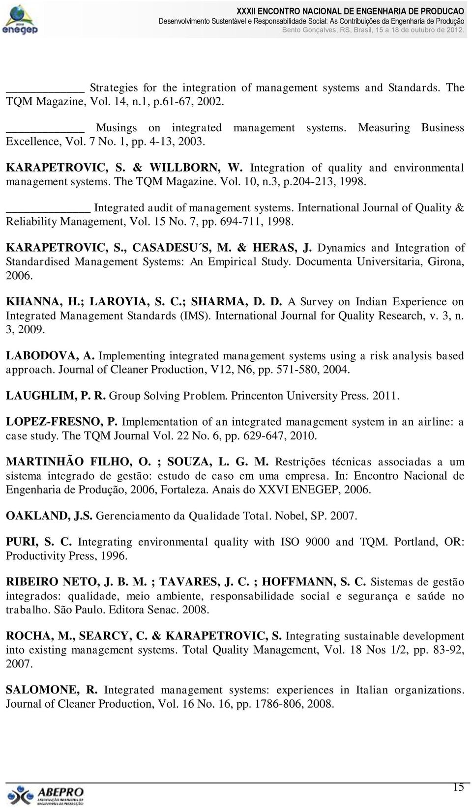 International Journal of Quality & Reliability Management, Vol. 15 No. 7, pp. 694-711, 1998. KARAPETROVIC, S., CASADESU S, M. & HERAS, J.