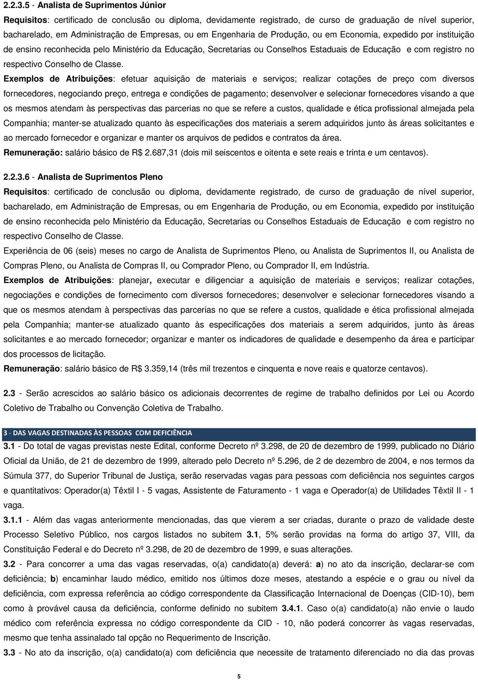 Engenharia de Produção, ou em Economia, expedido por instituição de ensino reconhecida pelo Ministério da Educação, Secretarias ou Conselhos Estaduais de Educação e com registro no respectivo