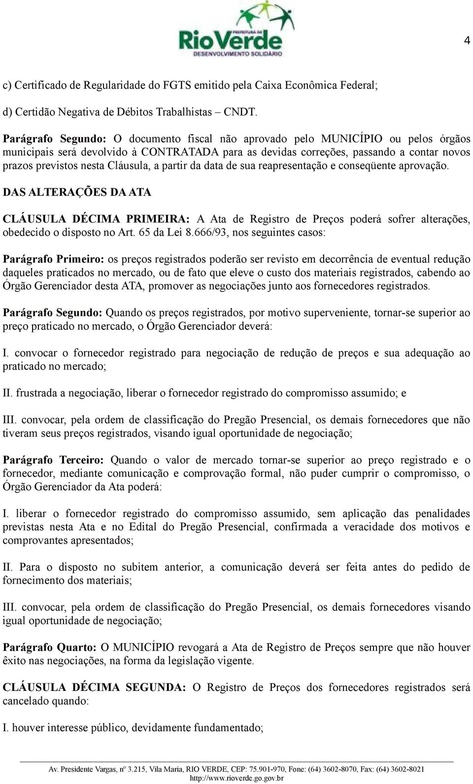 Cláusula, a partir da data de sua reapresentação e conseqüente aprovação.