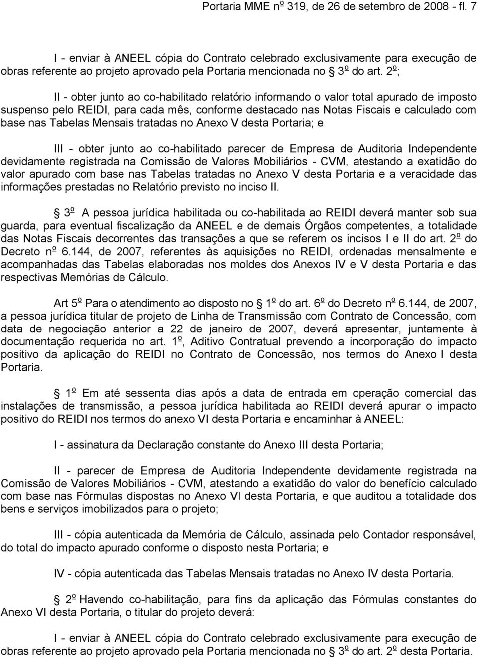 2 o ; II - obter junto ao co-habilitado relatório inforando o valor total apurado de iposto suspenso pelo REIDI, para cada ês, confore destacado nas Notas Fiscais e calculado co base nas Tabelas