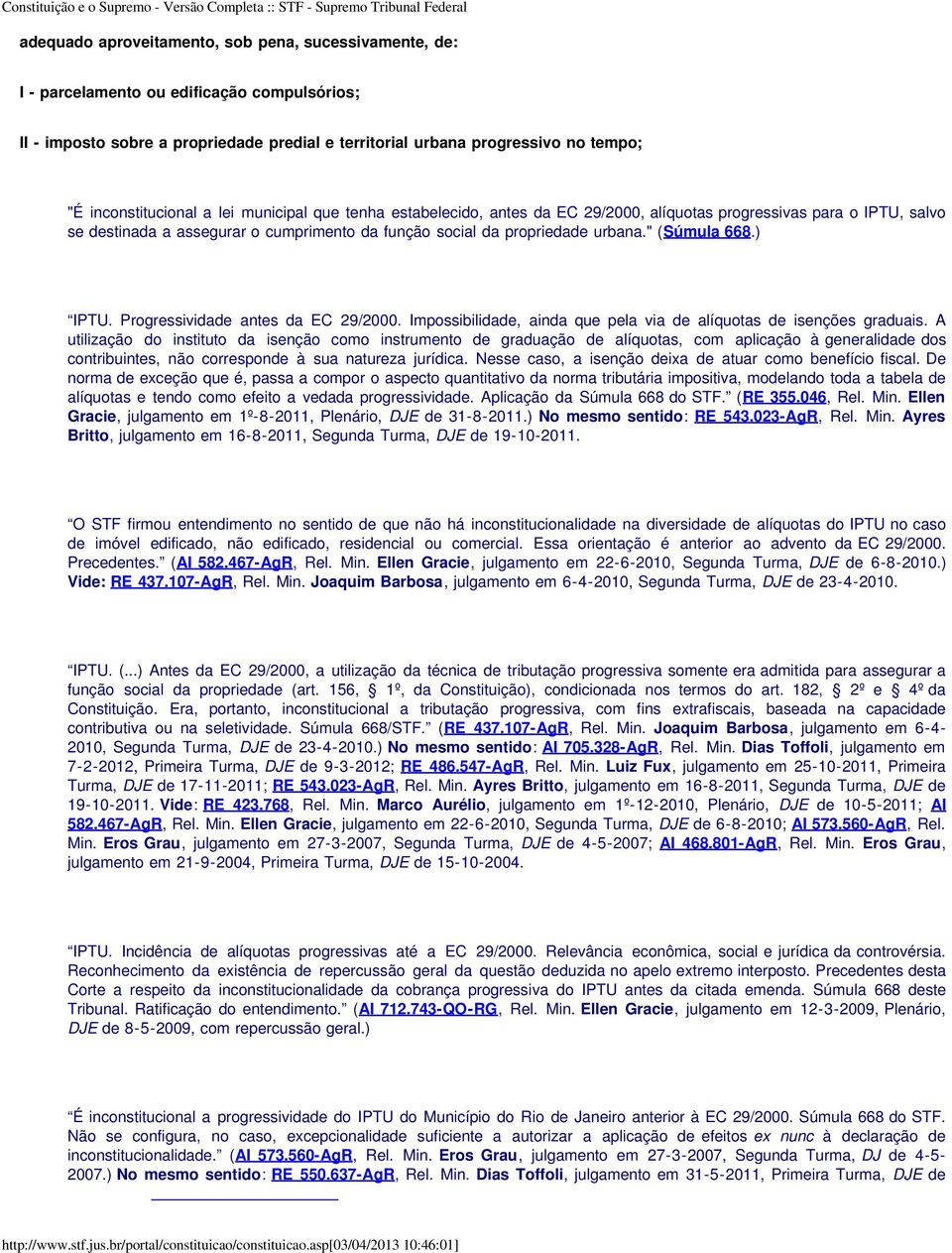 " (Súmula 668.) IPTU. Progressividade antes da EC 29/2000. Impossibilidade, ainda que pela via de alíquotas de isenções graduais.