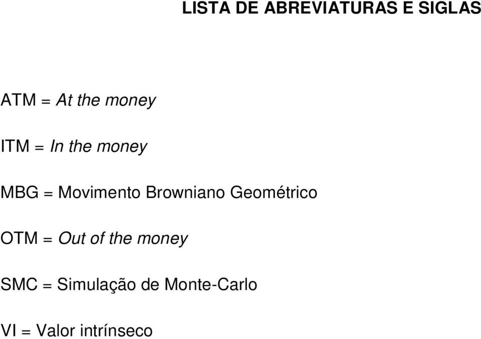 Browniano Geométrico OTM = Out of the money