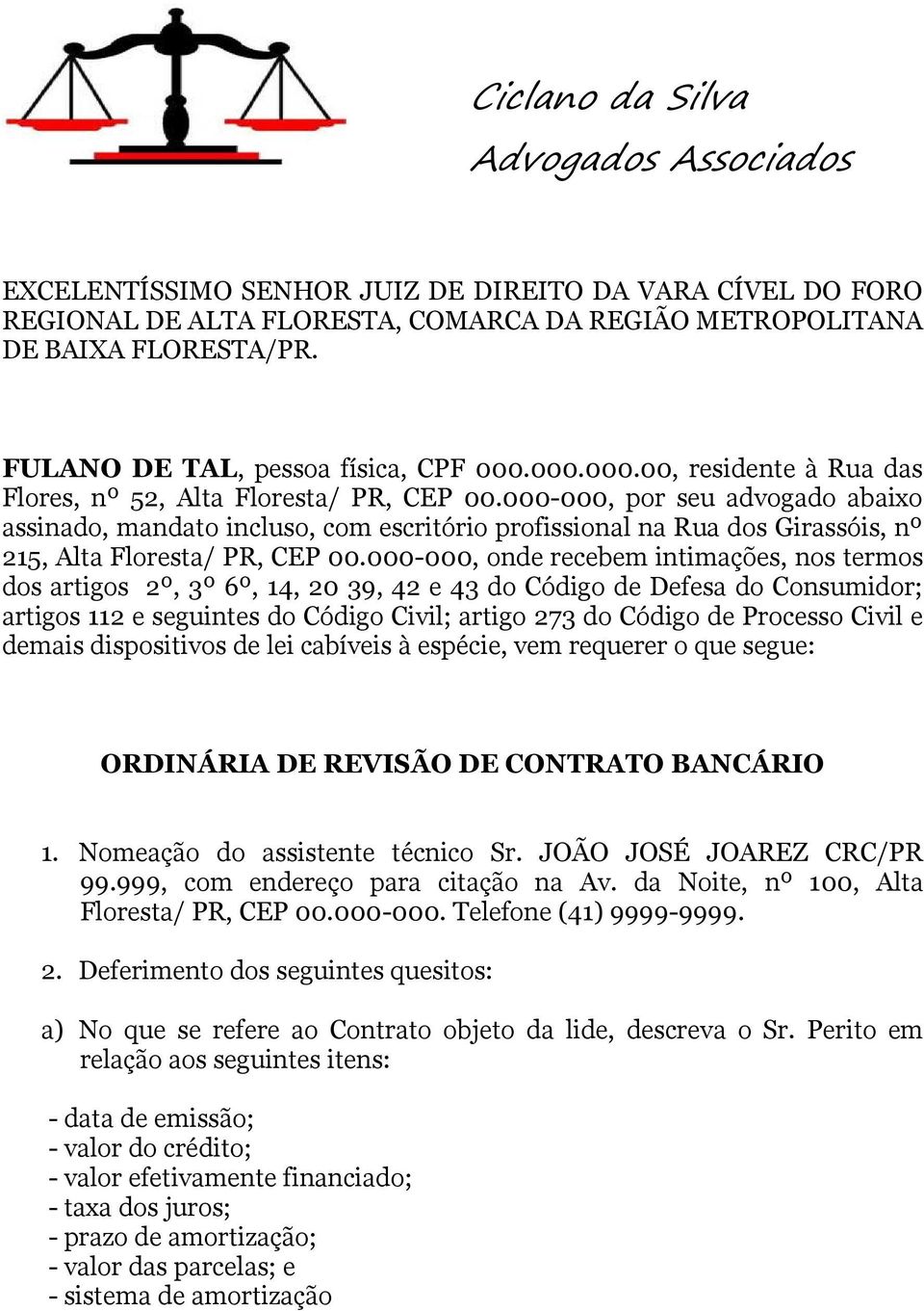 000-000, por seu advogado abaixo assinado, mandato incluso, com escritório profissional na Rua dos Girassóis, nº 215, Alta Floresta/ PR, CEP 00.