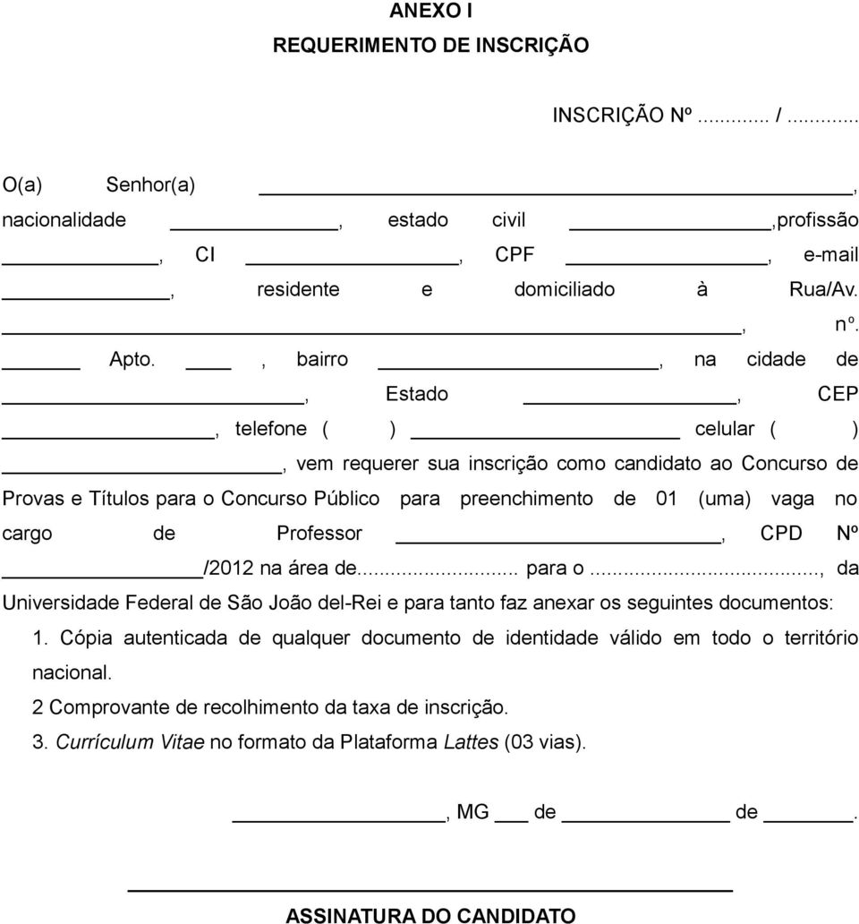 vaga no cargo de Professor, CPD Nº /2012 na área de... para o..., da Universidade Federal de São João del-rei e para tanto faz anexar os seguintes documentos: 1.