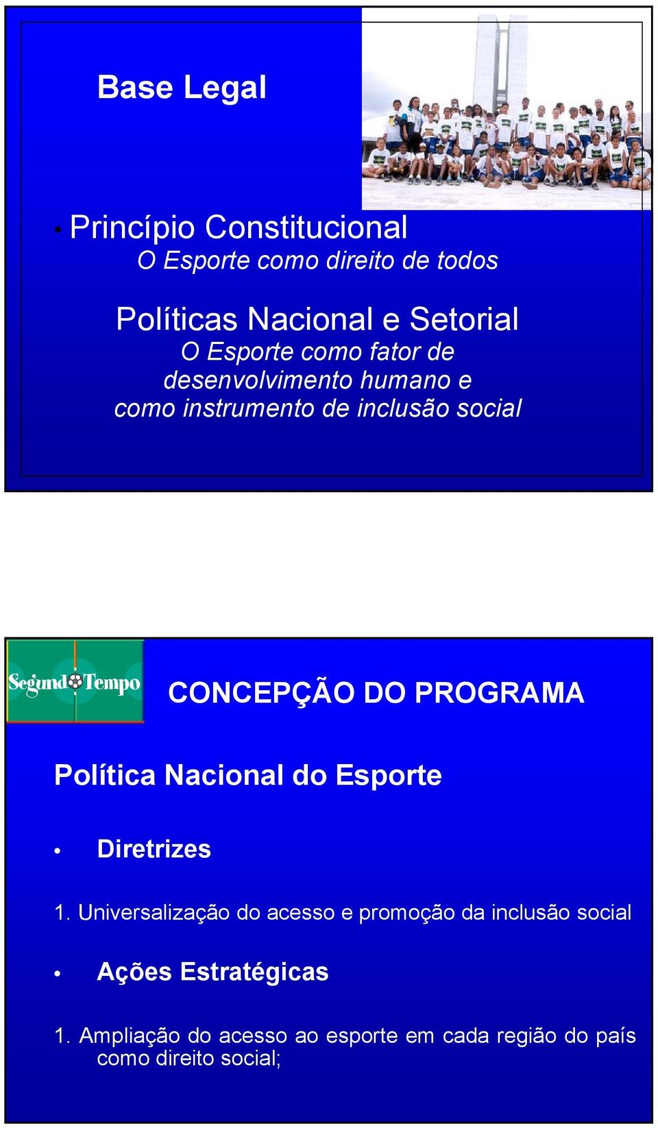 PROGRAMA Política Nacional do Esporte Diretrizes 1.