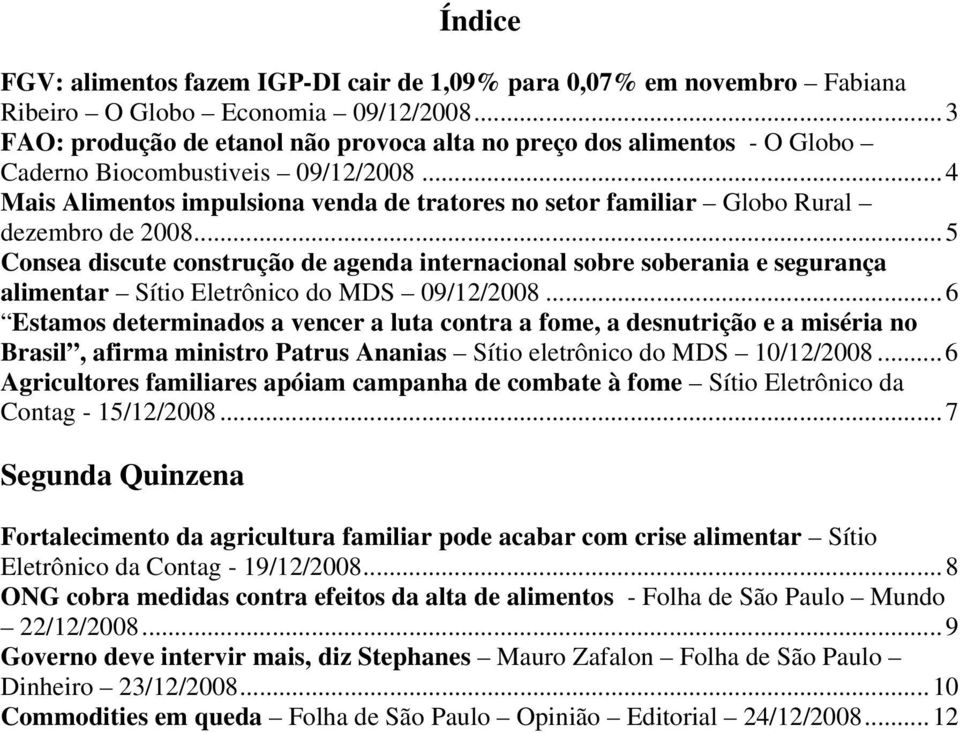 ..4 Mais Alimentos impulsiona venda de tratores no setor familiar Globo Rural dezembro de 2008.