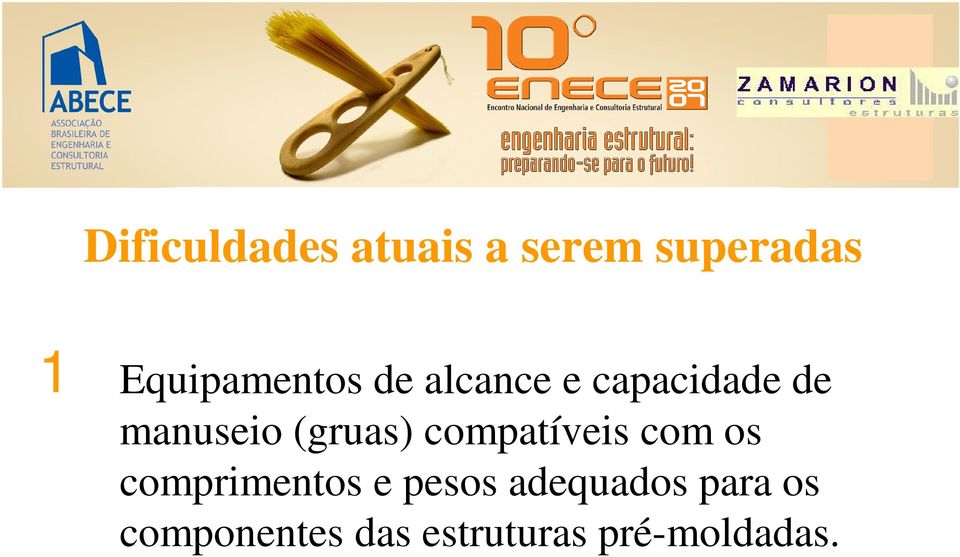 (gruas) compatíveis com os comprimentos e pesos