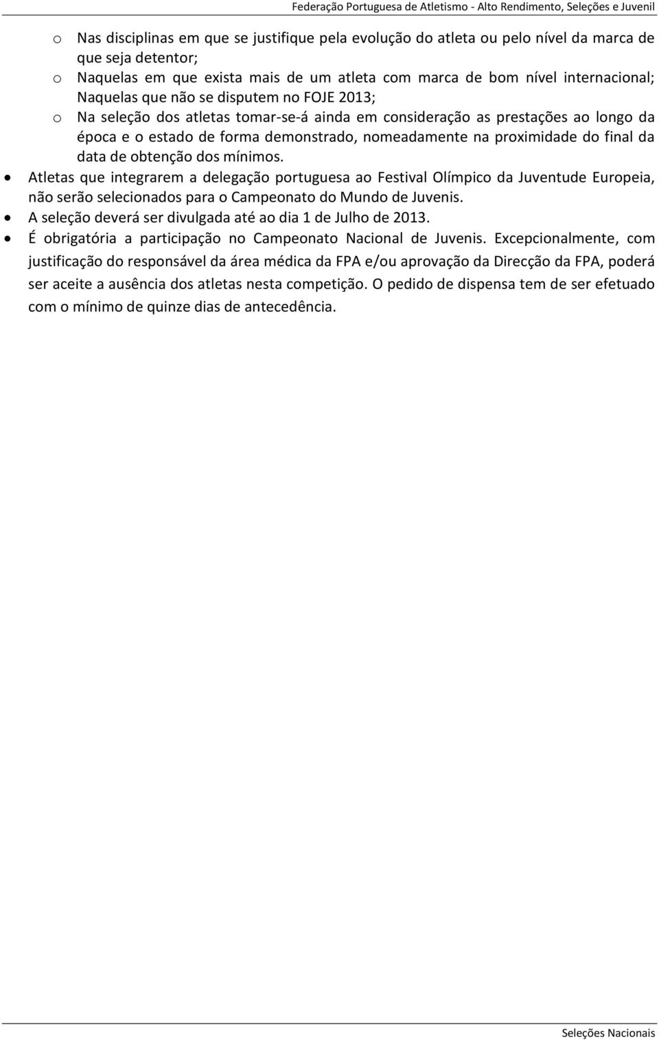 estado de forma demonstrado, nomeadamente na proximidade do final da data de obtenção dos mínimos.