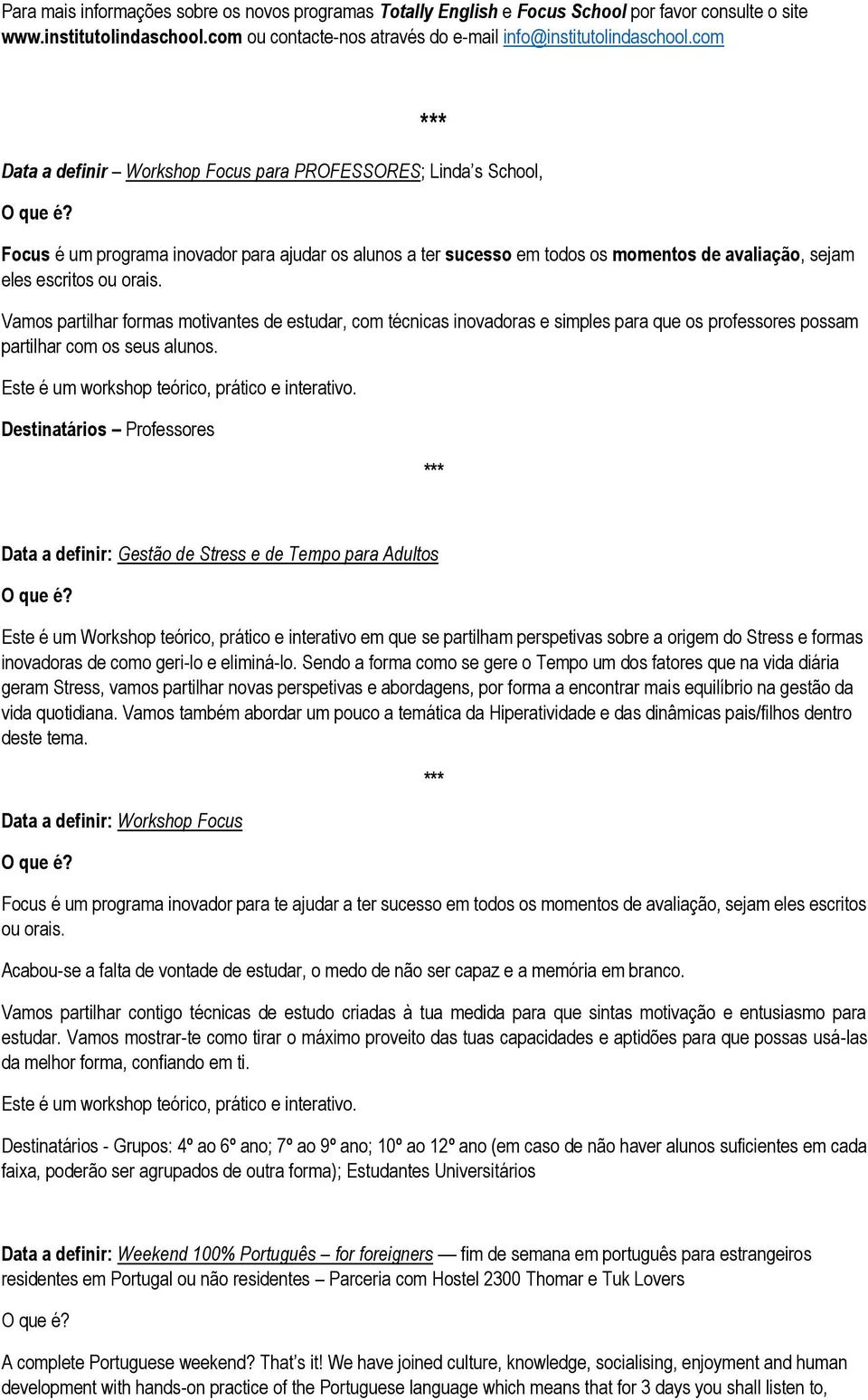 Vamos partilhar formas motivantes de estudar, com técnicas inovadoras e simples para que os professores possam partilhar com os seus alunos. Este é um workshop teórico, prático e interativo.