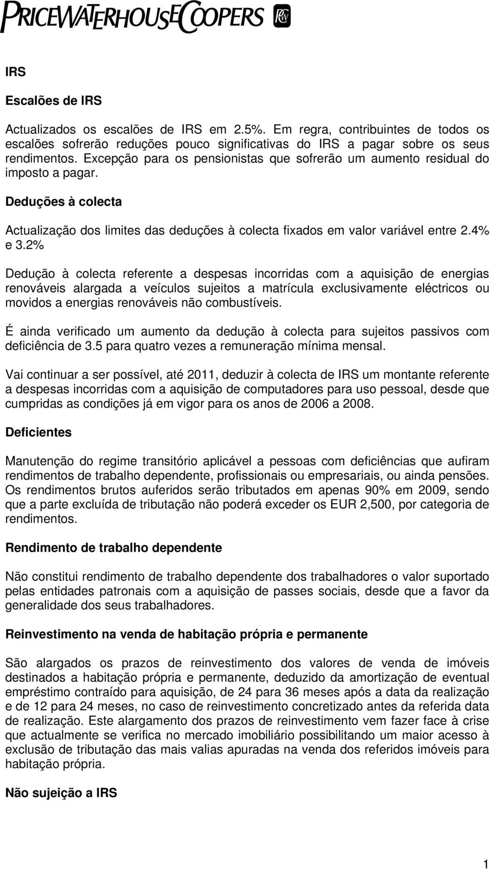 2% Dedução à colecta referente a despesas incorridas com a aquisição de energias renováveis alargada a veículos sujeitos a matrícula exclusivamente eléctricos ou movidos a energias renováveis não