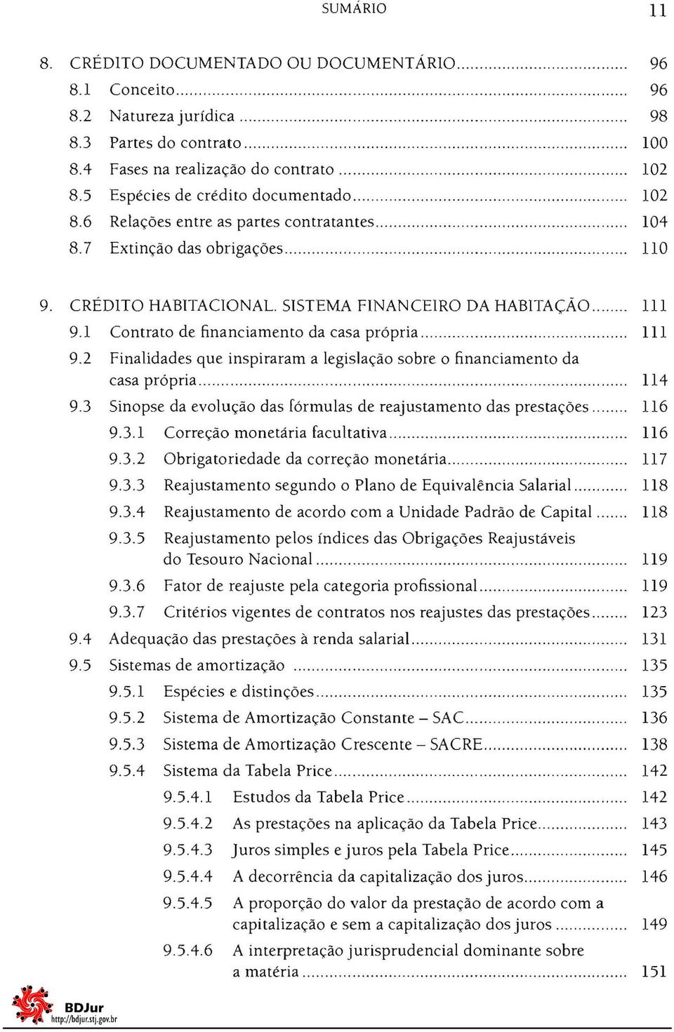 7 Extinção das obrigações...................... 110 9. CRÉDITO HABITACIONAL. SISTEMA FINANCEIRO DA HABITAÇÃO....... 111 9.