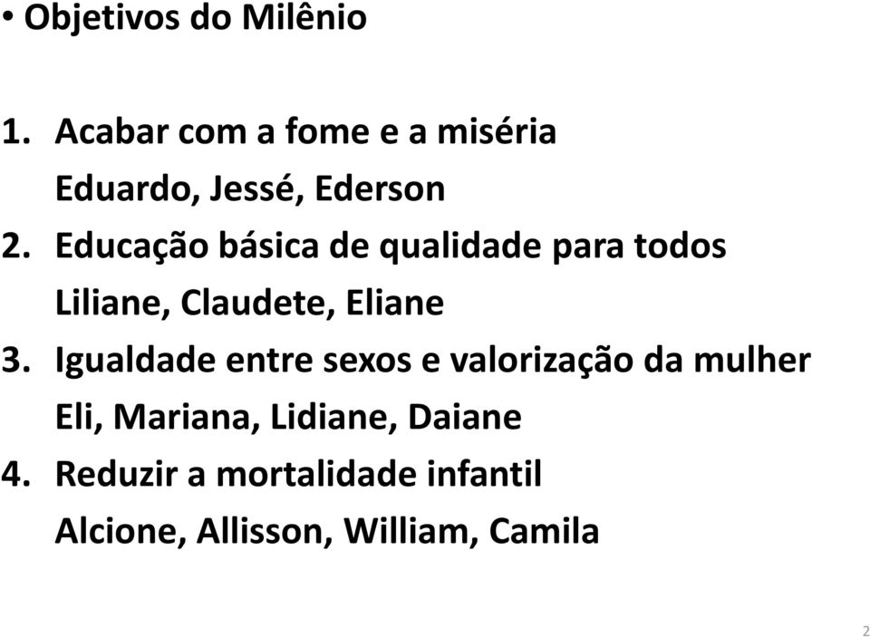 Educação básica de qualidade para todos Liliane, Claudete, Eliane 3.