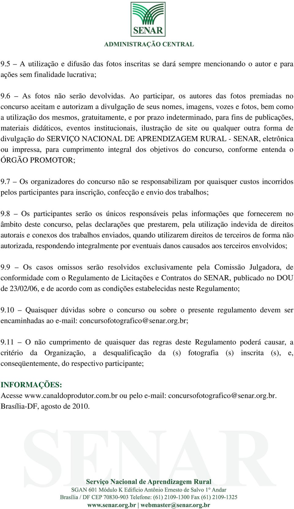 indeterminado, para fins de publicações, materiais didáticos, eventos institucionais, ilustração de site ou qualquer outra forma de divulgação do SERVIÇO NACIONAL DE APRENDIZAGEM RURAL - SENAR,