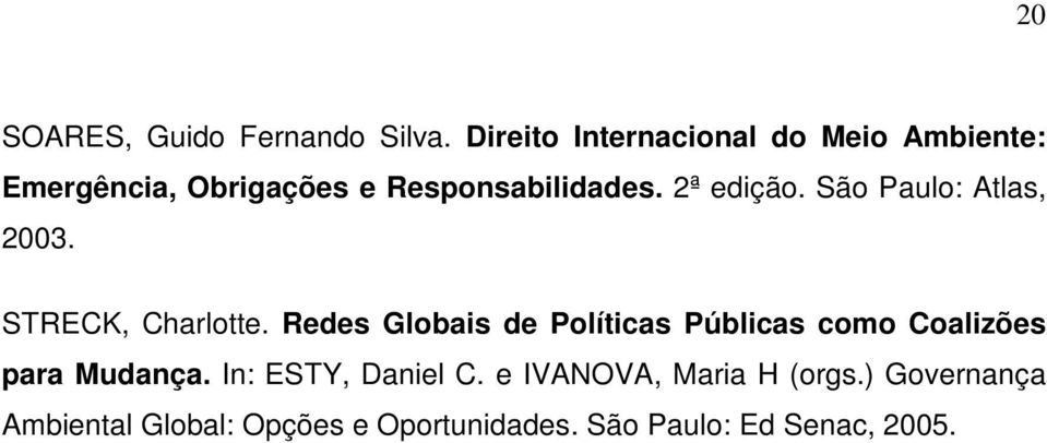 2ª edição. São Paulo: Atlas, 2003. STRECK, Charlotte.