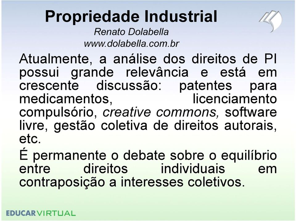 commons, software livre, gestão coletiva de direitos autorais, etc.