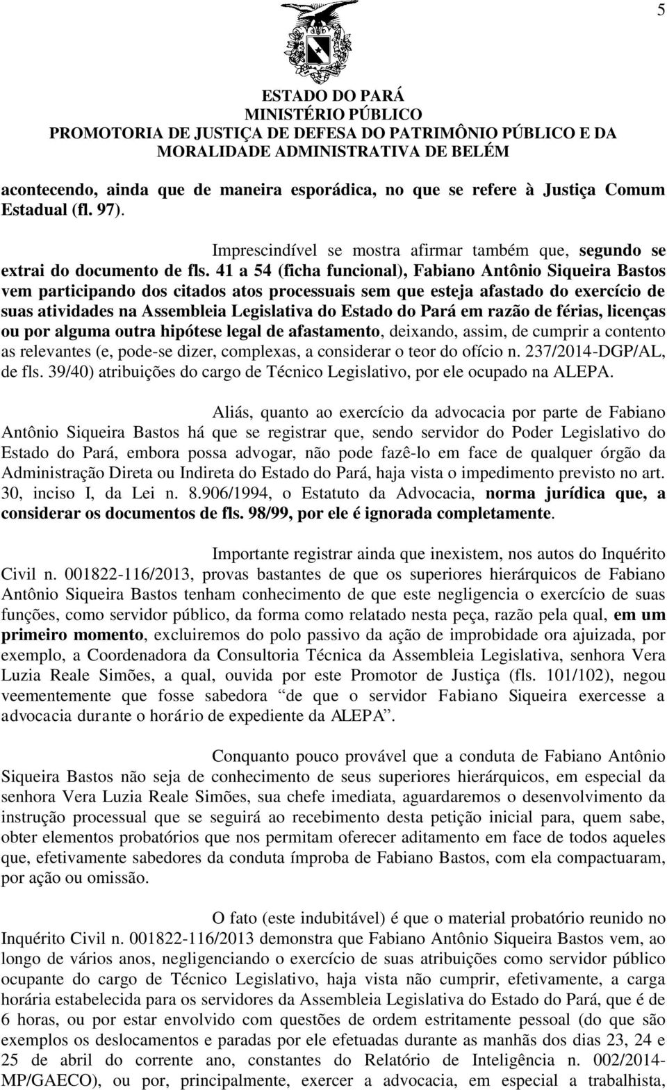 Pará em razão de férias, licenças ou por alguma outra hipótese legal de afastamento, deixando, assim, de cumprir a contento as relevantes (e, pode-se dizer, complexas, a considerar o teor do ofício n.