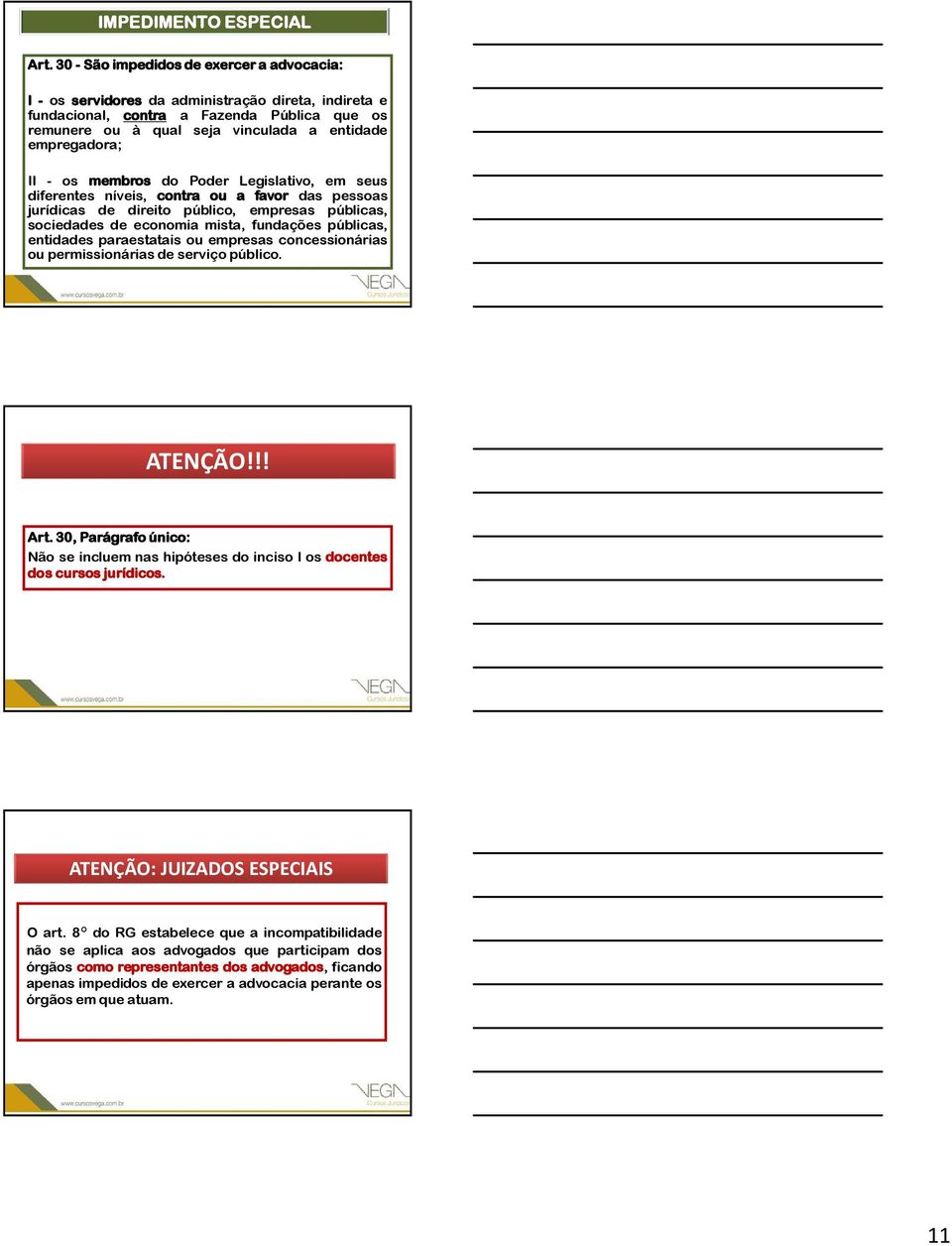 II - os membros do Poder Legislativo, em seus diferentes níveis, contra ou a favor das pessoas jurídicas de direito público, empresas públicas, sociedades de economia mista, fundações públicas,