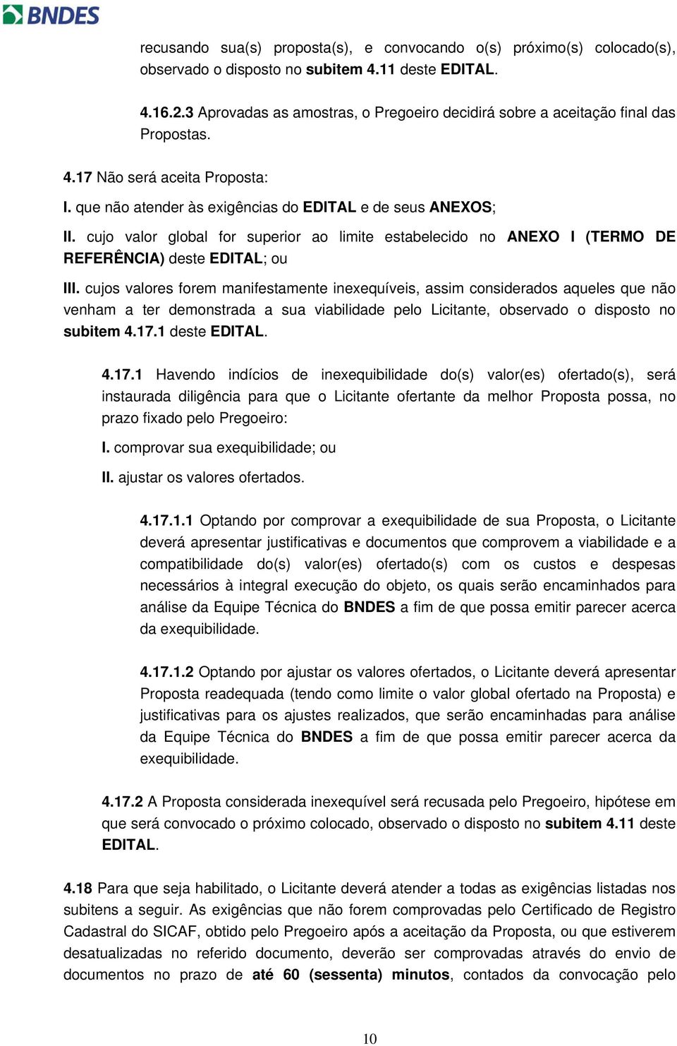 cujo valor global for superior ao limite estabelecido no ANEXO I (TERMO DE REFERÊNCIA) deste EDITAL; ou III.