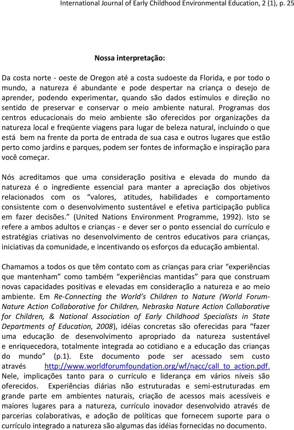 dados estímulos e direção no sentido de preservar e conservar o meio ambiente natural.