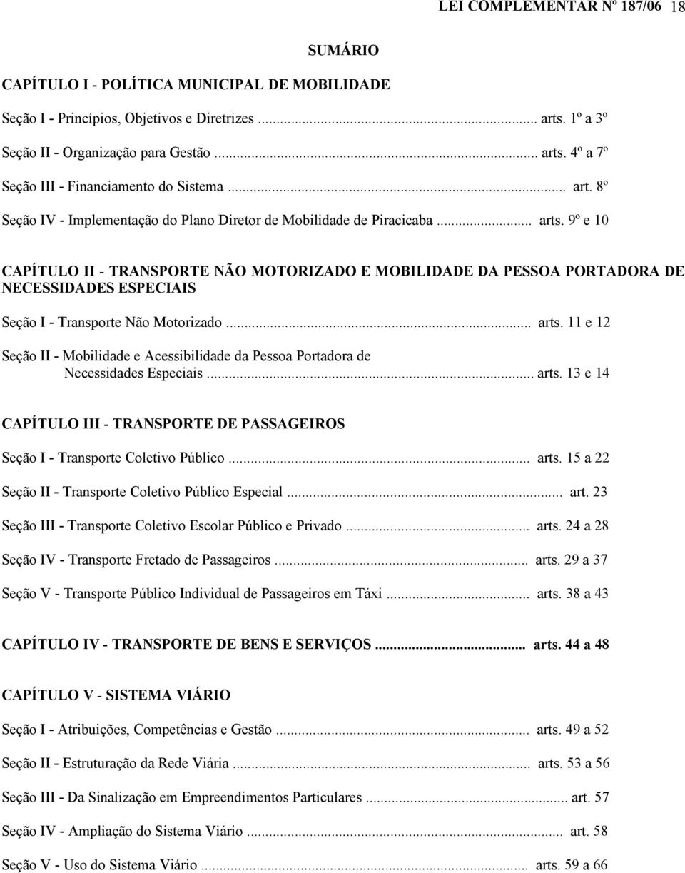 9º e 10 CAPÍTULO II - TRANSPORTE NÃO MOTORIZADO E MOBILIDADE DA PESSOA PORTADORA DE NECESSIDADES ESPECIAIS Seção I - Transporte Não Motorizado... arts.