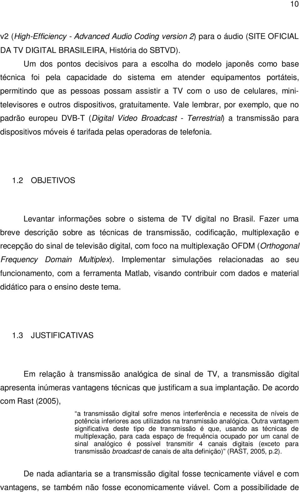 de celulares, minitelevisores e outros dispositivos, gratuitamente.