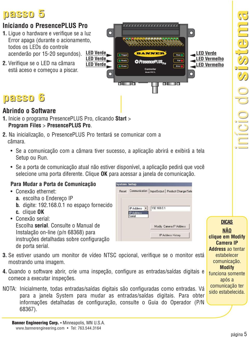 Inicie o programa PresencePLUS Pro, clicando Start > Program Files > PresencePLUS Pro. 2. Na inicialização, o PresencePLUS Pro tentará se comunicar com a câmara.