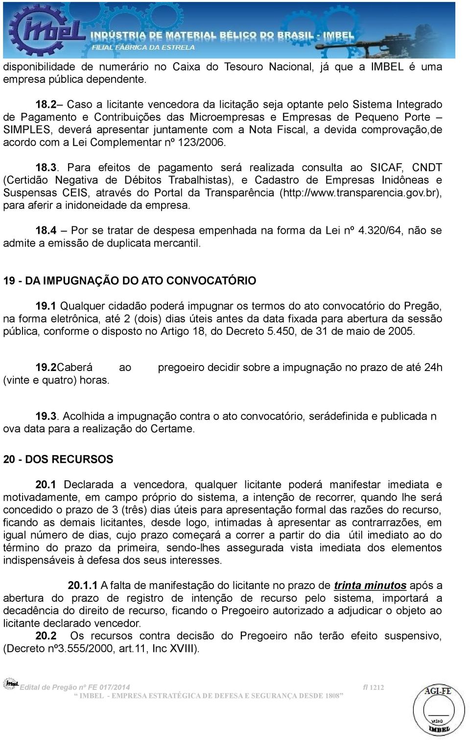 Nota Fiscal, a devida comprovação,de acordo com a Lei Complementar nº 123/