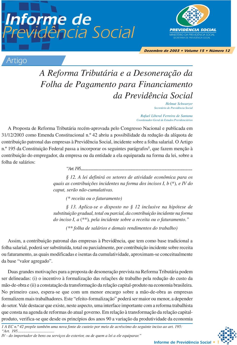 pelo Congresso Nacional e publicada em 31/12/2003 como Emenda Constitucional n.