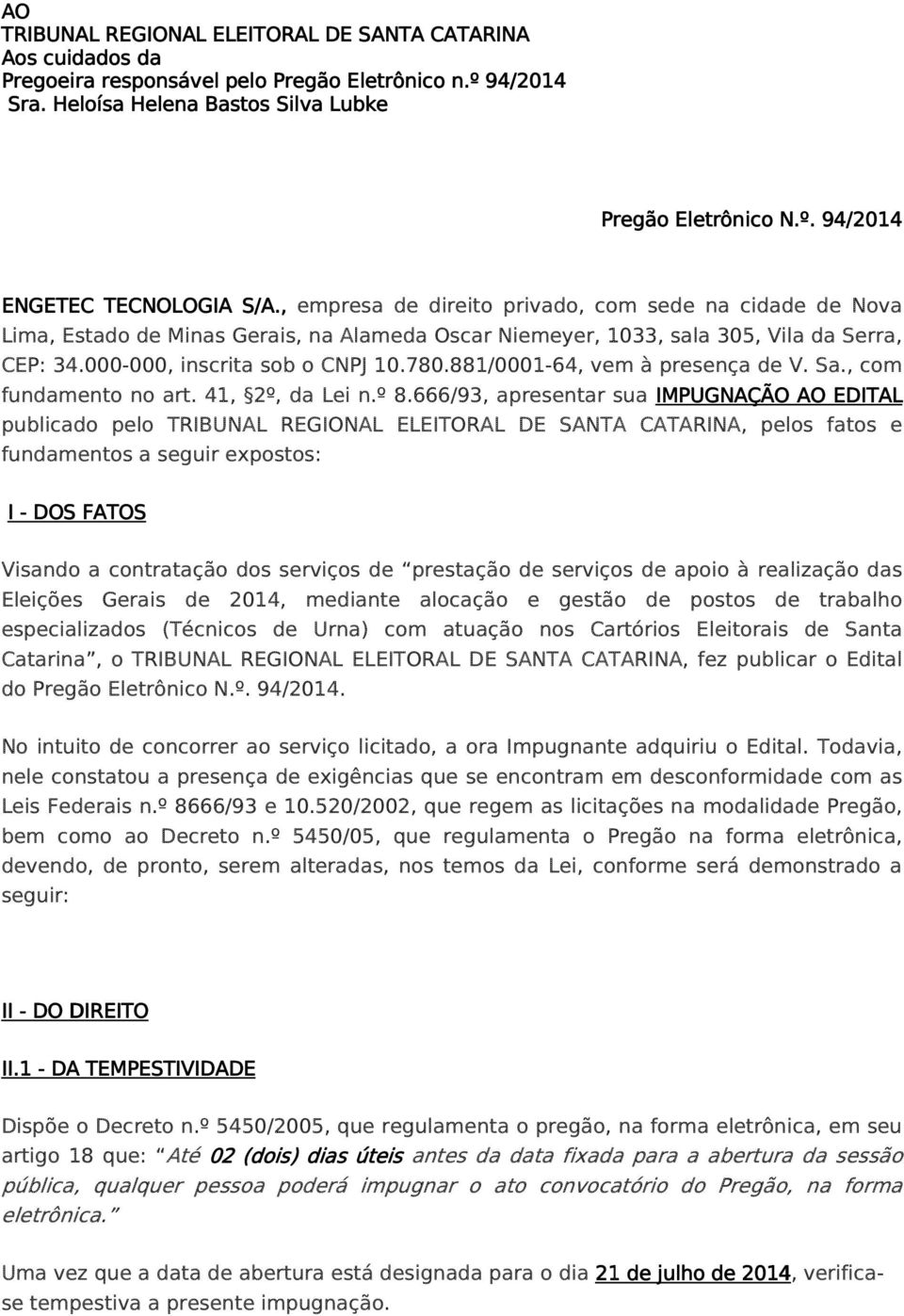 881/0001-64, vem à presença de V. Sa., com fundamento no art. 41, 2º, da Lei n.º 8.