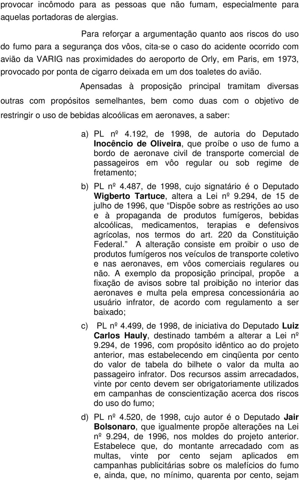 1973, provocado por ponta de cigarro deixada em um dos toaletes do avião.