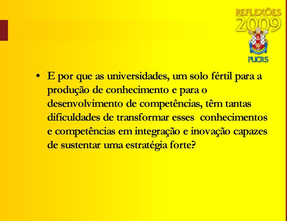 tantas dificuldades de transformar esses conhecimentos e