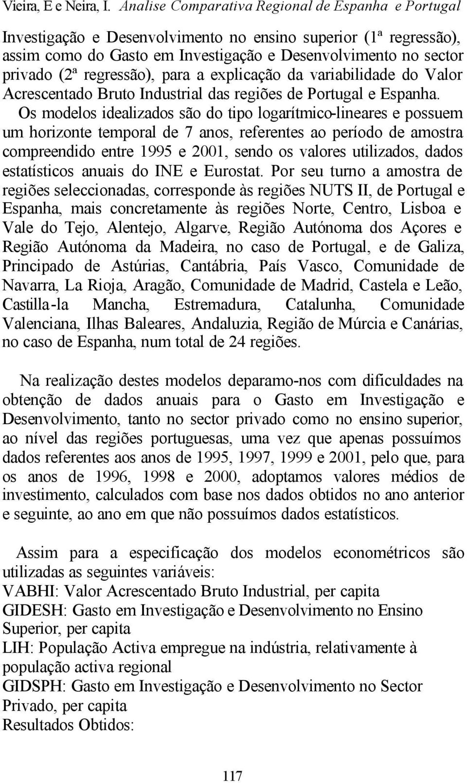 regressão), para a explicação da variabilidade do Valor Acrescentado Bruto Industrial das regiões de Portugal e Espanha.