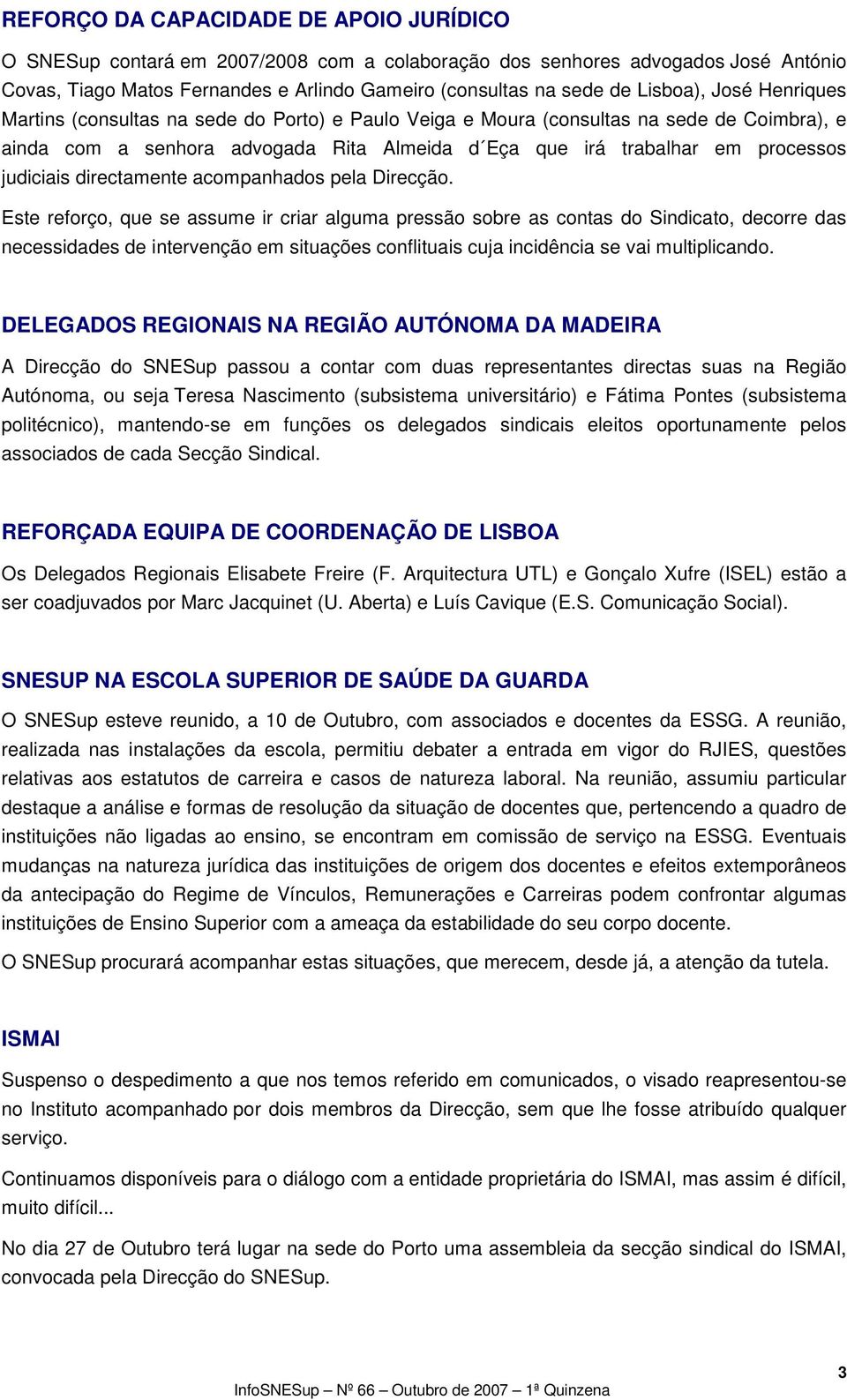 judiciais directamente acompanhados pela Direcção.