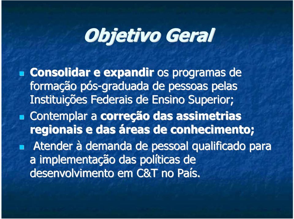 das assimetrias regionais e das áreas de conhecimento; Atender à demanda de pessoal