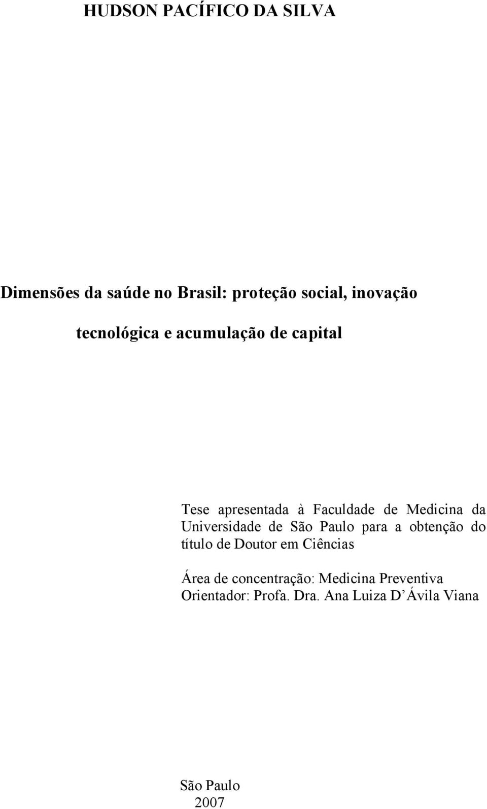 Universidade de São Paulo para a obtenção do título de Doutor em Ciências Área de