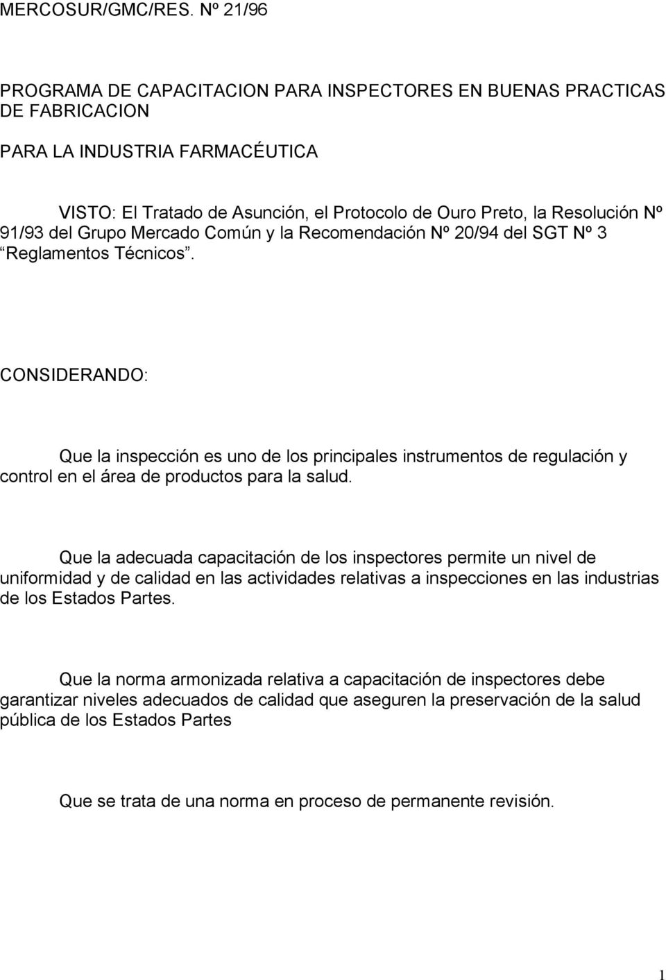 del Grupo Mercado Común y la Recomendación Nº 20/94 del SGT Nº 3 Reglamentos Técnicos.