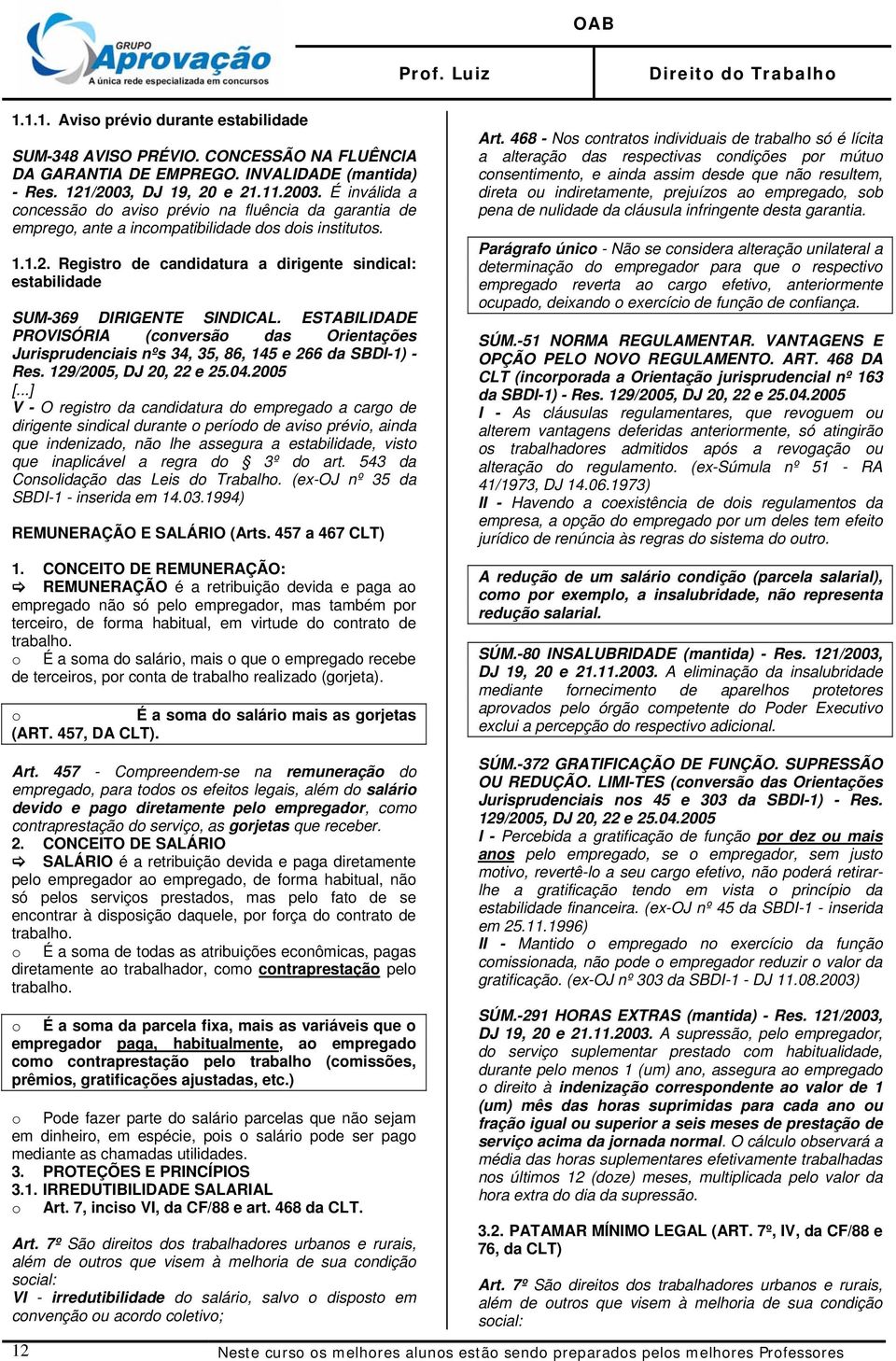 ESTABILIDADE PROVISÓRIA (conversão das Orientações Jurisprudenciais nºs 34, 35, 86, 145 e 266 da SBDI-1) - Res. 129/2005, DJ 20, 22 e 25.04.