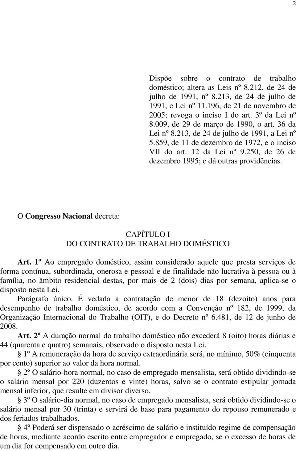 859, de 11 de dezembro de 1972, e o inciso VII do art. 12 da Lei nº 9.250, de 26 de dezembro 1995; e dá outras providências.